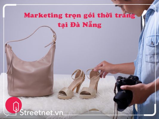 Marketing thời trang trọn gói tịa đà nẵng | Streetsnet